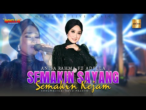 Anisa Rahma ft Adella - Semakin Sayang Semakin Kejam (Official Live Music)