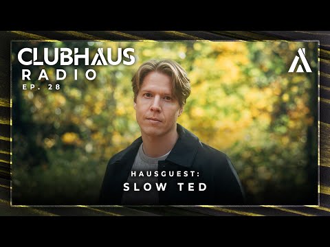 ClubHaus Radio Ep. 28 | Slow Ted
