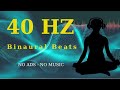 40 Hz BINAURAL BEATS, Pure Beats, No Ads, No Music