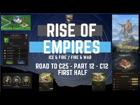 Road To C25 - Part 12 - C12 First Half - Rise Of Empires Ice & Fire