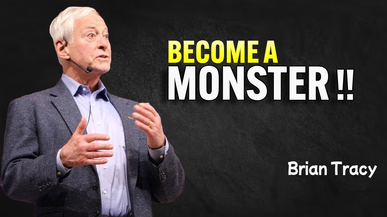 YOU SHOULD BE A MONSTER - Brian Tracy Motivation