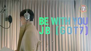 [ IGOT7 Vietnam ] [ Vietsub ] JB (GOT7) &quot;Be with you&quot;  (연애하루전 OST)