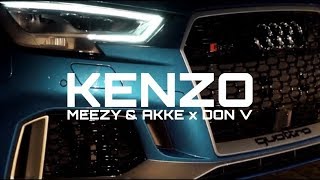 MEEZY &amp; AKKE x DON V - KENZO (OFFICIAL VIDEO)