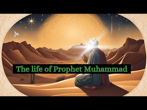 The Life and Legacy of Prophet Muhammad