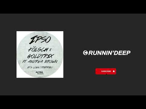 Kölsch & Goldtrix feat. Andrea Brown - It's Love (Trippin')
