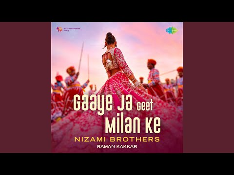 Gaaye Ja Geet Milan Ke - Nizami Brothers