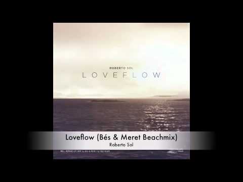 Loveflow (Bes & Meret Beachmix) - Roberto Sol / (Karmaloft)