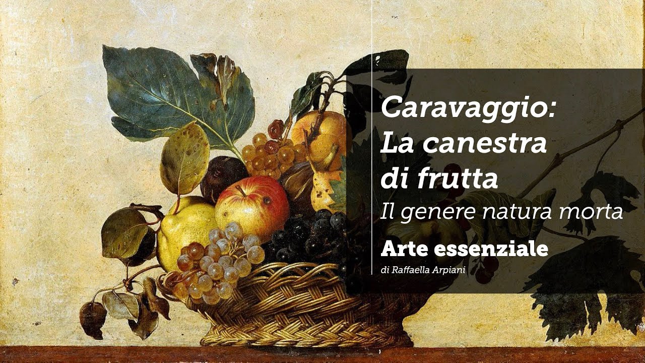 Caravaggio: La canestra di frutta - il genere della natura morta