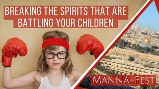 Breaking the Spirits That Are Battling Your Children| Episode 912