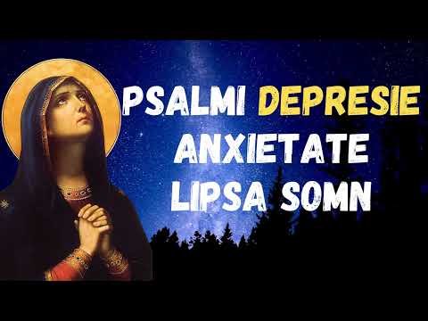 Psalmi care alunga Depresia, Anxietatea si Lipsa de Somn