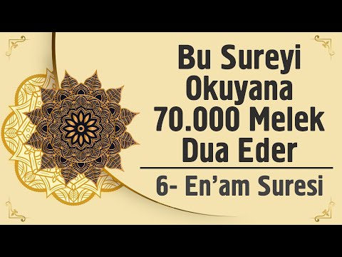 Bu Sureyi Okuyana 70.000 Melek Dua Eder - 6. En'am Suresi