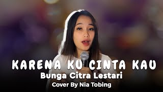 Download lagu Bunga Citra Lestari - Karena Ku Cinta Kau | Nia Tobing Cover mp3