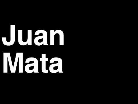 How to Pronounce Juan Mata Chelsea FC Football Goal Penalty Kick Yellow Red Card Injury