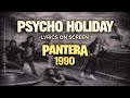 Pantera - Psycho Holiday (Lyrics on Screen Video 🎤🎶🎸🥁)
