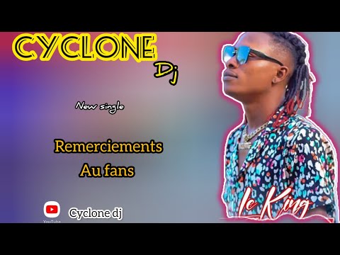 le king cyclone dj   ( remerciement)