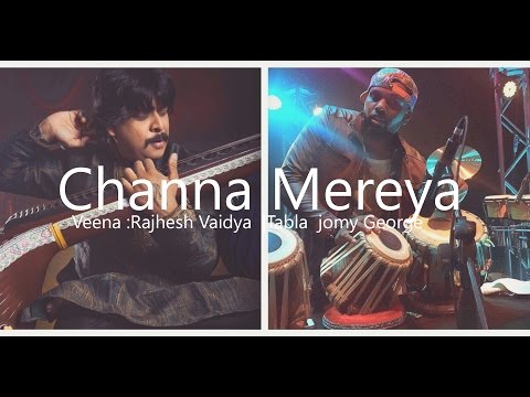 Channa Mereya | Rajhesh Vaidya FT Jomy George / Veena Tabla cover