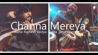 Channa Mereya | Rajhesh Vaidya FT Jomy George / Veena Tabla cover