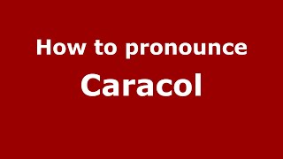 How to pronounce Caracol