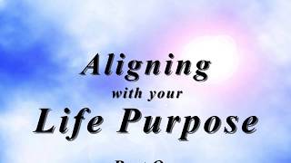 Aligning with your Life Purpose