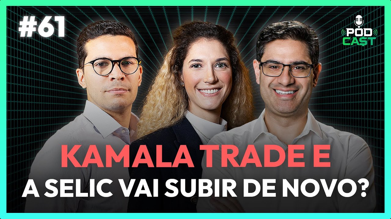 #61 O Kamala Trade e o caso da selic no Brasil | Podca$t