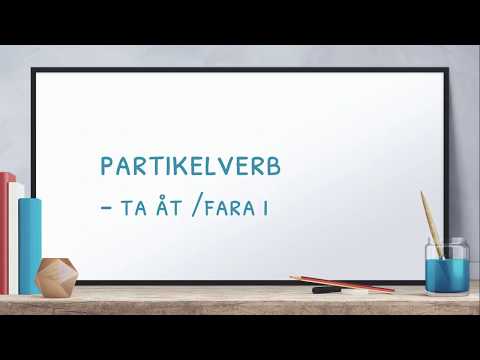 Svenska partikelverb - ta åt / fara i
