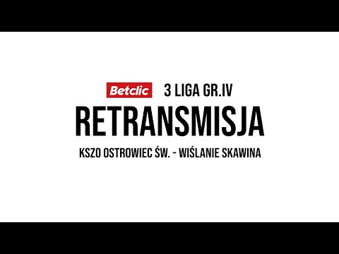 KSZO Ostrowiec Św. - WIŚLANIE Skawina RETRANSMISJA