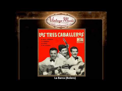 Los Tres Caballeros -- La Barca (Bolero) (VintageMusic.es)
