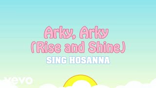 Sing Hosanna - Arky, Arky (Rise and Shine) | Bible Songs for Kids