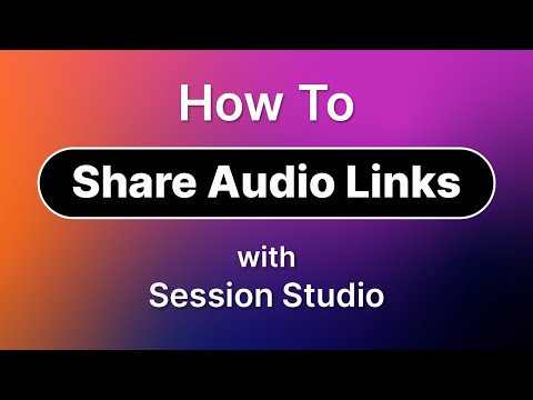 Session Studio Tutorial  - How to Share Audio Links