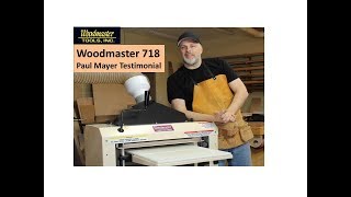 Woodmaster 718 Testimonial Paul Mayer