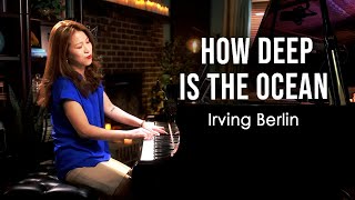 How Deep Is the Ocean (Irving Berlin) Piano by Sangah Noona