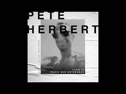 Bon Entendeur Radio invite : Pete Herbert (Exclusive Mix #16)