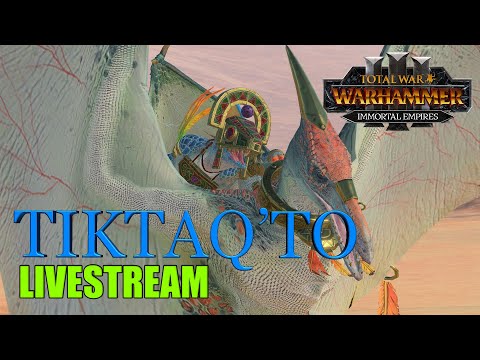 Total War Warhammer 3: Tiktaq'to and Tlaqua - Immortal Empires VH/VH Livestream
