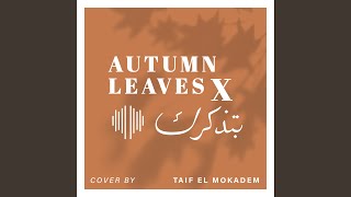 Download lagu بتذكرك بالخريف X Autumn Leaves mp3