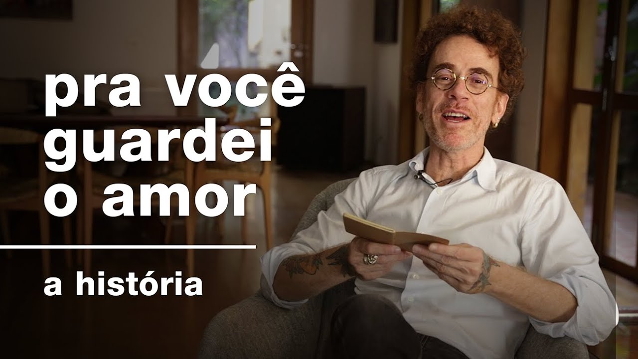 Nando Reis - A história de Pra Você Guardei o Amor