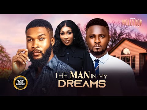 The Man In My Dreams (Ebube Nwagbo Maurice Sam Alex) - Nigerian Movies | Latest Nigerian Movie 2024