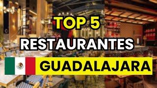 🥇 5 Best Restaurants in Guadalajara (Mexico)