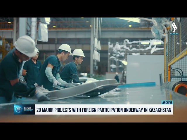 20 major projects with foreign participation underway in Kazakhstan