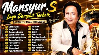 Download lagu Mansyur . S Full Album Terbaik | Lagu Dangdut Terbaik Mansyur . S |  Dangdut Lawas Nostalgia mp3