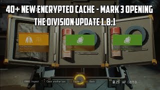 The Division Update 1.8.1 | 40+ New Encrypted Cache - Mark 3 | Opening