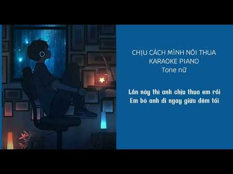 [KARAOKE PIANO TONE NỮ] CHỊU CÁCH MÌNH NÓI THUA | RHYDER ft. BAN x COOLKID
