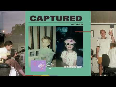 Captured (With Trulah) - Mark Barlow, Isla Vista Worship, Trulah