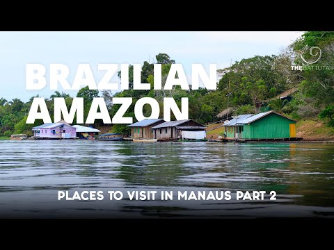 Brazilian Amazon – Places to Visit in Manaus Part 2