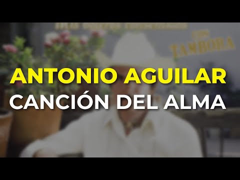 Antonio Aguilar - Canción del Alma (Audio Oficial)