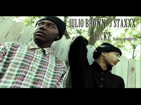 Julio Brown and J-Staxxx - Lickz (Prod. by QuaBeats)