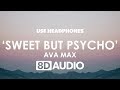Ava Max - Sweet but Psycho (8D Audio) 🎧