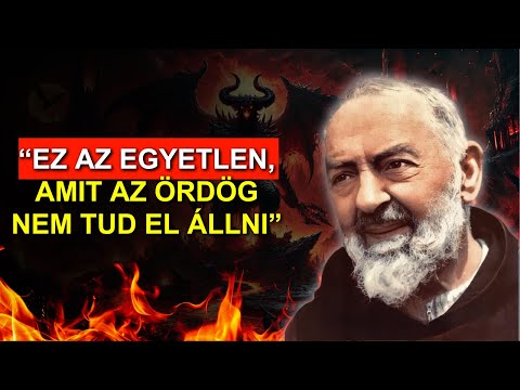 "Pio atya rejtett titkai a démonok elleni lelki harcban!"