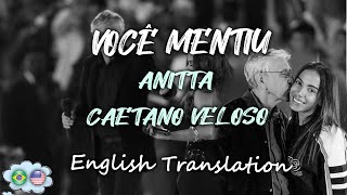 VOCÊ MENTIU [LYRICS - ENGLISH SUBBED] - Anitta with Caetano Veloso