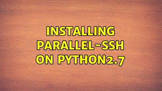 Installing parallel-ssh on python2.7