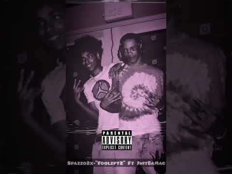 Spazzo2x-“FoolzPt2” Ft JWitDaMac